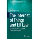 The Internet of Things and EU Law: Cybersecurity, Privacy and Data Protection Challenges