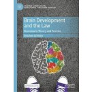 Brain Development and the Law: Neurolaw in Theory and Practice