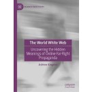 The World White Web: Uncovering the Hidden Meanings of Online Far-Right Propaganda