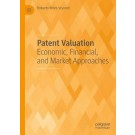 Patent Valuation: Economic, Financial, and Market Approaches