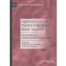 Legal and Economic Practice in the Roman World, Volume II: Perspectives on Standardization and Localism