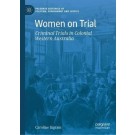 Women on Trial: Criminal Trials in Colonial Western Australia