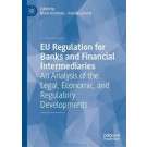 EU Regulation for Banks and Financial Intermediaries: An Analysis of the Legal, Economic, and Regulatory Developments
