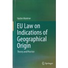 EU Law on Indications of Geographical Origin: Theory and Practice