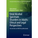 Fetal Alcohol Spectrum Disorders in Adults: Ethical and Legal Perspectives: An Overview on FASD for Professionals