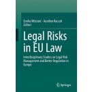 Legal Risks in EU Law: Interdisciplinary Studies on Legal Risk Management and Better Regulation in Europe