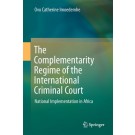 The Complementarity Regime of the International Criminal Court: National Implementation in Africa