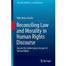 Reconciling Law and Morality in Human Rights Discourse: Beyond the Habermasian Account of Human Rights