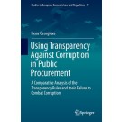 Using Transparency Against Corruption in Public Procurement: A Comparative Analysis of the Transparency Rules and Their Failure to Combat Corruption