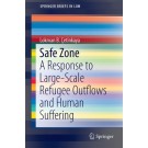 Safe Zones in Militarily Destabilized Countries: A Response to Large-Scale Refugee Outflows and Human Suffering