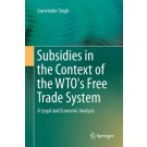Subsidies in the Context of the WTO's Free Trade System: A Legal and Economic Analysis