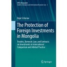 The Protection of Foreign Investments in Mongolia: Treaties, Domestic Law, and Contracts on Investments in International Comparison and Arbitral Practice