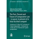 The Past, Present and Future of Comparative Law - Le passé, le présent et le futur du droit comparé