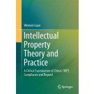 Intellectual Property Theory and Practice: A Critical Examination of China's TRIPS Compliance and Beyond