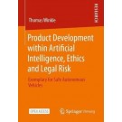 Product Development within Artificial Intelligence, Ethics and Legal Risk: Exemplary for Safe Autonomous Vehicles
