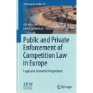 Public and Private Enforcement of Competition Law in Europe: Legal and Economic Perspectives