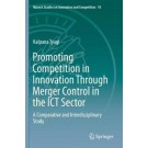 Promoting Competition in Innovation Through Merger Control in the ICT Sector: A Comparative and Interdisciplinary Study