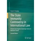 The State Immunity Controversy in International Law: Private Suits Against Sovereign States in Domestic Courts 2nd Edition