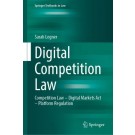 Digital Competition Law: Competition Law - Digital Markets Act - Platform Regulation