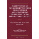 The Protection of Non-Combatants During Armed Conflict and Safeguarding the Rights of Victims in Post-Conflict Society: Essays in Honour of the Life and Work of Joakim Dungel