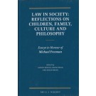 Law in Society: Reflections on Children, Family, Culture and Philosophy: Essays in Honour of Michael Freeman