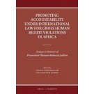 Promoting Accountability for Gross Human Rights Violations in Africa under International Law: Essays in Honour of Prosecutor Hassan Bubacar Jallow
