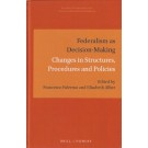 Federalism as Decision-Making: Changes in Structures, Procedures and Policies