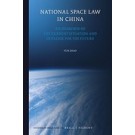 National Space Law in China: An Overview of the Current Situation and Outlook for the Future