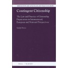Contingent Citizenship: The Law and Practice of Citizenship Deprivation in International, European and National Perspectives