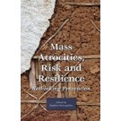 Mass Atrocities, Risk and Resilience: Rethinking Prevention