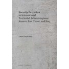 Security Detention in International Territorial Administrations: Kosovo, East Timor, and Iraq