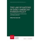 The Law of Nations in Early American Foreign Policy: Theory and Practice from the Revolution to the Monroe Doctrine