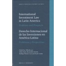 International Investment Law in Latin America / Derecho Internacional de las Inversiones en América Latina: Problems and Prospects / Problemas y Perspectivas