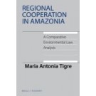 Regional Cooperation in Amazonia: A Comparative Environmental Law Analysis