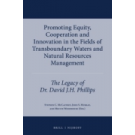 Promoting Equity, Cooperation and Innovation in the Fields of Transboundary Waters and Natural Resources Management: The Legacy of Dr. David J.H. Phillips