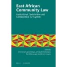 East African Community Law: Institutional, Substantive and Comparative EU Aspects