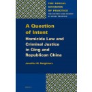 A Question of Intent: Homicide Law and Criminal Justice in Qing and Republican China