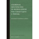 Criminal Sentencing in Bangladesh: From Colonial Legacies to Modernity