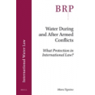 Water During and After Armed Conflicts: What Protection in International Law?