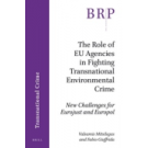 The Role of EU Agencies in Fighting Transnational Environmental Crime: New Challenges for Eurojust and Europol