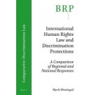 International Human Rights Law and Discrimination Protections: A Comparison of Regional and National Responses