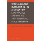 Crimes against Humanity in the 21st Century: Law, Practice and Threats to International Peace and Security