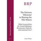 The Fairness ‘Dilemma’ in Sharing the Nile Waters: What Lessons from the Grand Ethiopian Renaissance Dam for International Law?