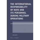 The International Responsibility of NATO and its Personnel during Military Operations