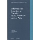 International Investment Treaties and Arbitration Across Asia