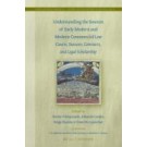 Understanding the Sources of Early Modern and Modern Commercial Law: Courts, Statutes, Contracts, and Legal Scholarship