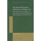 The International Protection Alternative in Refugee Law: Treaty Basis and Scope of Application under the 1951 Convention Relating to the Status of Refugees and Its 1967 Protocol