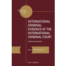 International Criminal Evidence at the International Criminal Court: A Defense Perspective