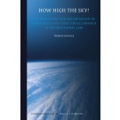 How High the Sky? The Definition and Delimitation of Outer Space and Territorial Airspace in International Law