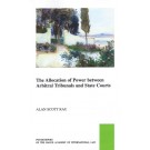 The Allocation of Power between Arbitral Tribunals and State Courts